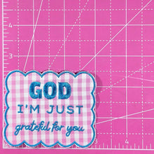 Load image into Gallery viewer, God I'm Just Grateful For You Embroidery Iron On Patch