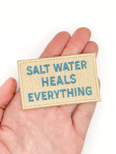 Load image into Gallery viewer, Salt Water Heals Everything Embroidered Patch Coastal Quote