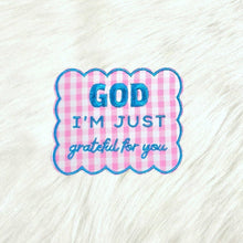 Load image into Gallery viewer, God I'm Just Grateful For You Embroidery Iron On Patch