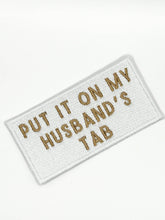 Load image into Gallery viewer, Put It On My Husband's Tab White Iron-On Patch Happy Hour