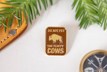 Load image into Gallery viewer, Don&#39;t Pet The Fluffy Cows | Enamel Pin | Lapel Pin