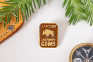 Don't Pet The Fluffy Cows | Enamel Pin | Lapel Pin