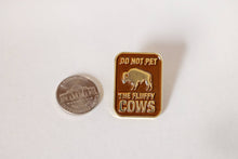 Load image into Gallery viewer, Don&#39;t Pet The Fluffy Cows | Enamel Pin | Lapel Pin