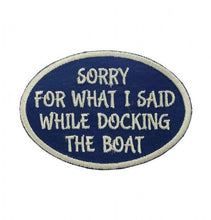 Load image into Gallery viewer, Sorry For What I Said While Docking the Boat Iron on Patch