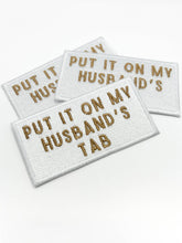 Load image into Gallery viewer, Put It On My Husband's Tab White Iron-On Patch Happy Hour