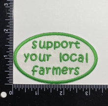 Load image into Gallery viewer, Support Your Local Farmers, Embroidered Iron on Patch